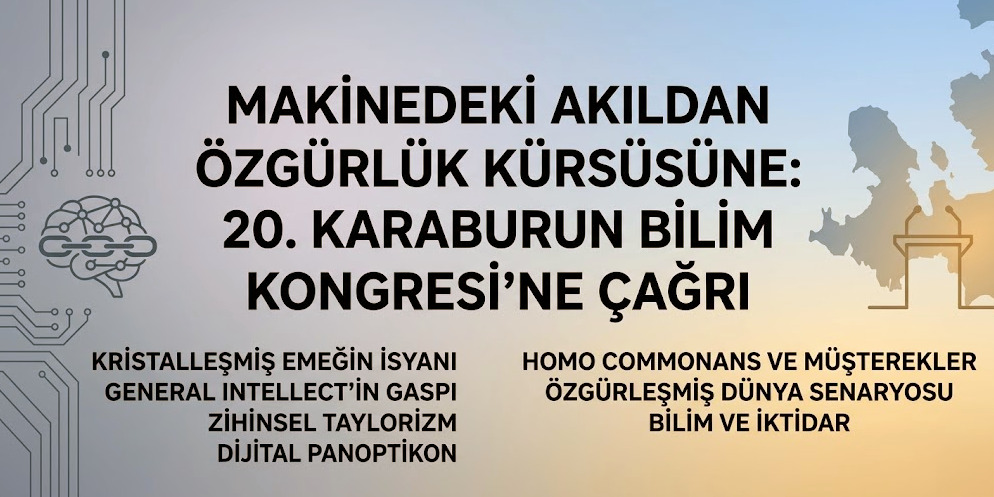 Makinedeki Akıldan Özgürlük Kürsüsüne: 20. Karaburun Bilim Kongresi’ne Çağrı