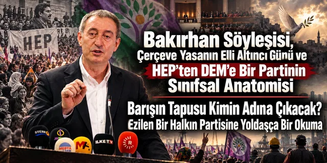 The Bakırhan Interview, the Fifty-Sixth Day of the Framework Law, and the Class Anatomy of a Party from HEP to DEM