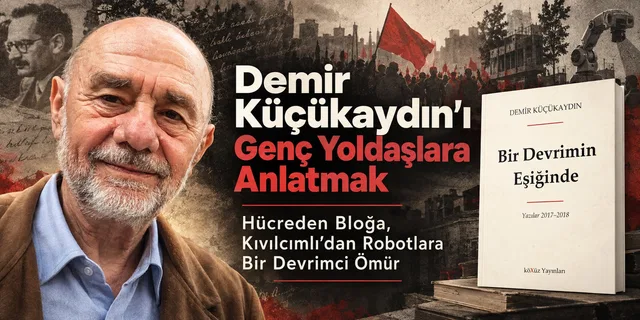 Demir Küçükaydın'ı Genç Yoldaşlara Anlatmak