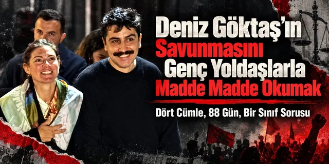 Reading Deniz Göktaş's Defense with Young Comrades, Point by Point