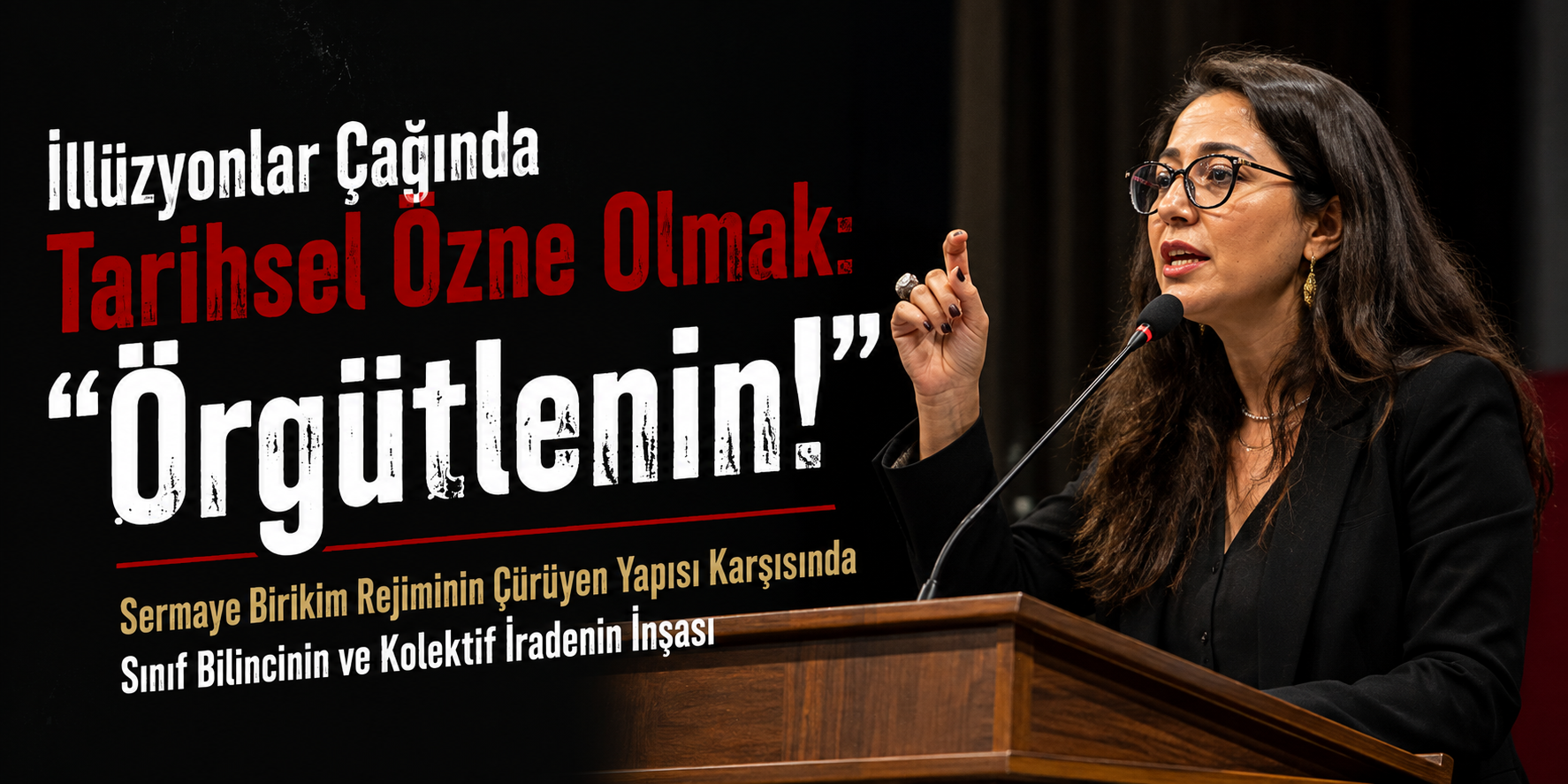 To Be a Historical Subject in the Age of Illusions: "Organize!"