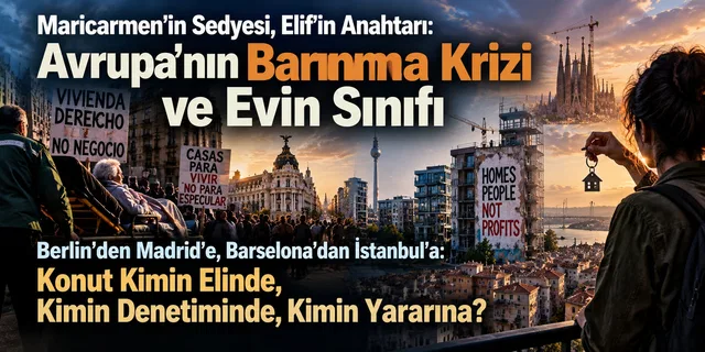 Maricarmen'in Sedyesi, Elif'in Anahtarı: Avrupa'nın Barınma Krizi ve Evin Sınıfı
