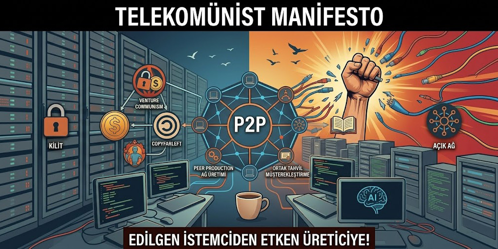 Telekomünist Manifesto: Dijital Sınıf Mücadelesinin P2P Mimarisi