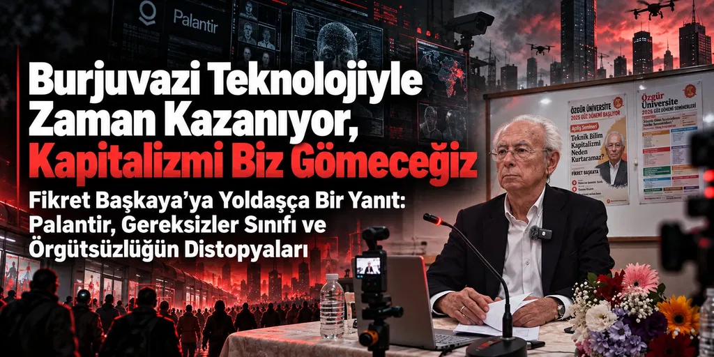 Burjuvazi Teknolojiyle Zaman Kazanıyor, Kapitalizmi Biz Gömeceğiz