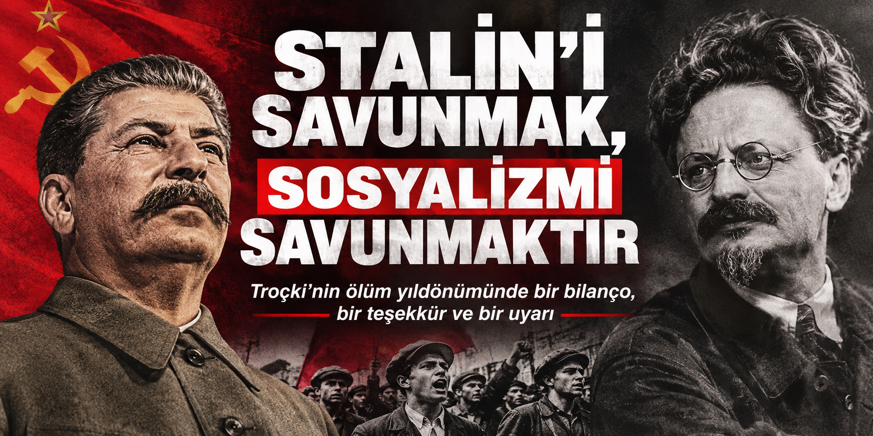 Stalin’i Savunmak, Sosyalizmi Savunmaktır
