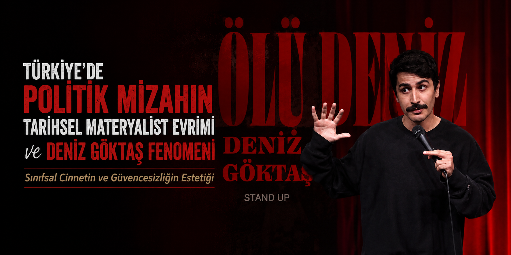 Türkiye’de Politik Mizahın Tarihsel Materyalist Evrimi ve Deniz Göktaş Fenomeni